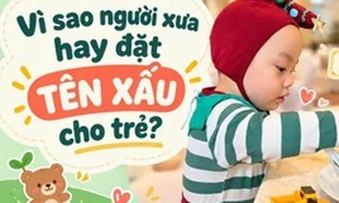 Vì sao người xưa hay đặt tên "xấu" cho trẻ?