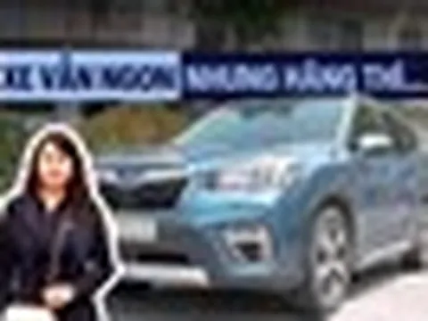 Chủ xe Subaru Forester sau 135.00 km: Xe vẫn ngon nhưng ngán ngẫm sự bảo thủ của hãng