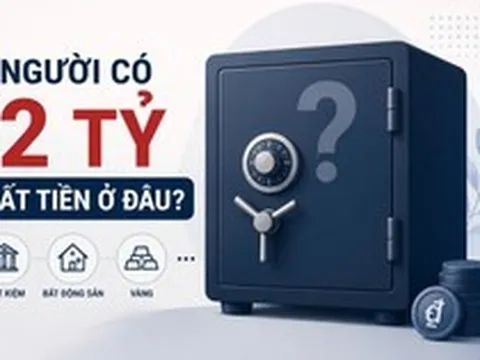 Người có trên 2 tỷ đồng "cất" tiền ở đâu?